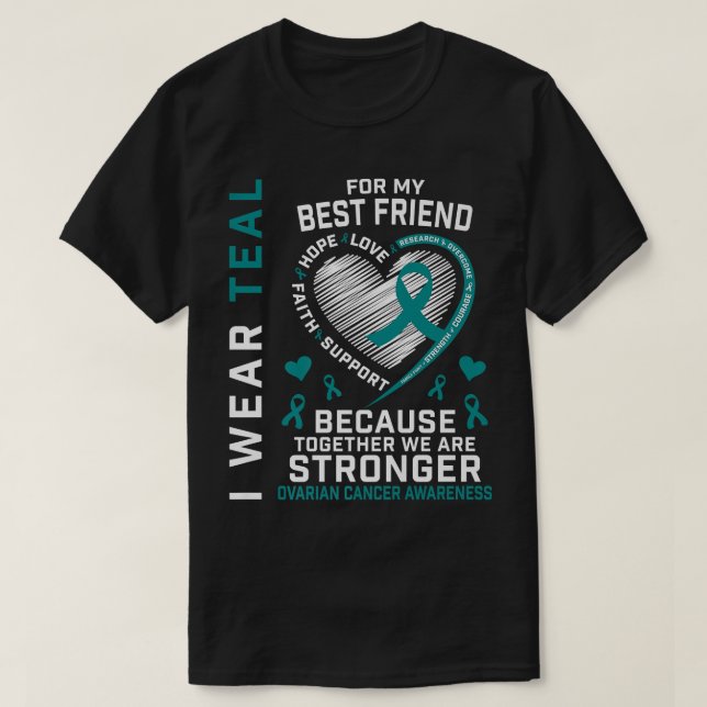 Camiseta I Wear Teal For My Best Friend Ovarian Cancer Awar (Diseño del anverso)