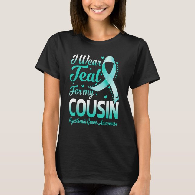 Camiseta I Wear Teal For My Cousin Myasthenia Gravis Awaren (Anverso)