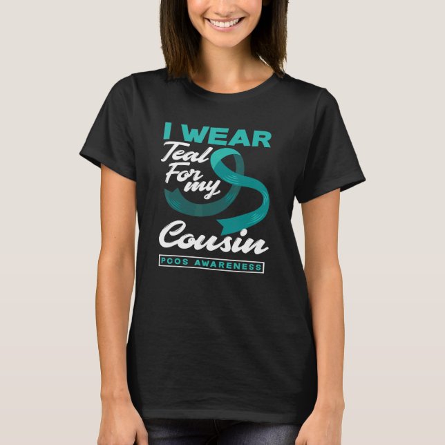 Camiseta I Wear Teal For My Cousin PCOS Awareness (Anverso)