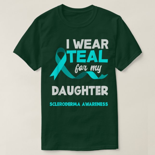 Camiseta I Wear Teal For My Daughter Scleroderma Awareness  (Diseño del anverso)