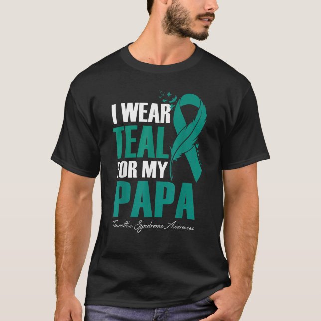 Camiseta I Wear Teal For My Papa Tourette's Syndrome Awaren (Anverso)