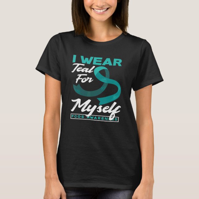 Camiseta I Wear Teal For Myself PCOS Awareness (Anverso)