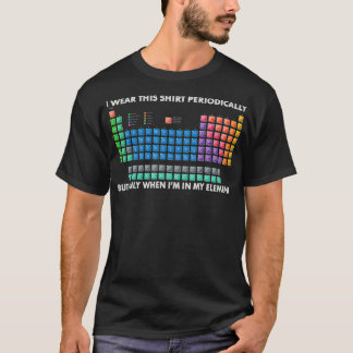 Camiseta I Wear This Periodically Chemistry Periodic Table