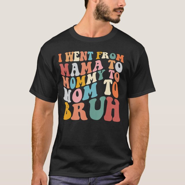 Camiseta I Went From Mama To Mommy To Mom To Bruh 2023 Moth (Anverso)