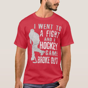 Camiseta I Went To A Fight And A Hockey Game Broke Out Ice 