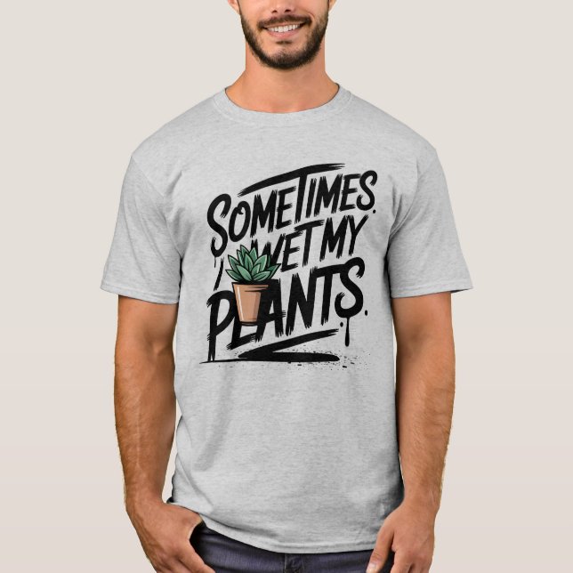 Camiseta I Wet My Plants Funny Gardening Pun (Anverso)