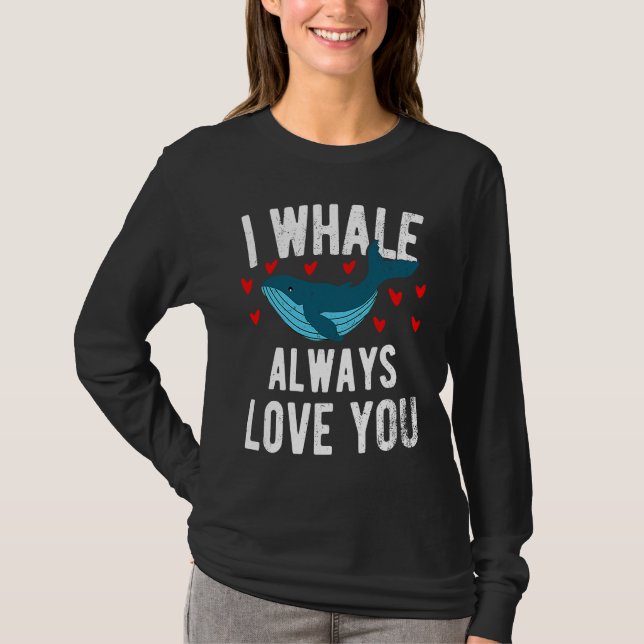 Camiseta I whale always love you  cute Orca (Anverso)