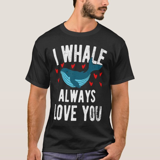 Camiseta I whale always love you  cute Orca (Anverso)
