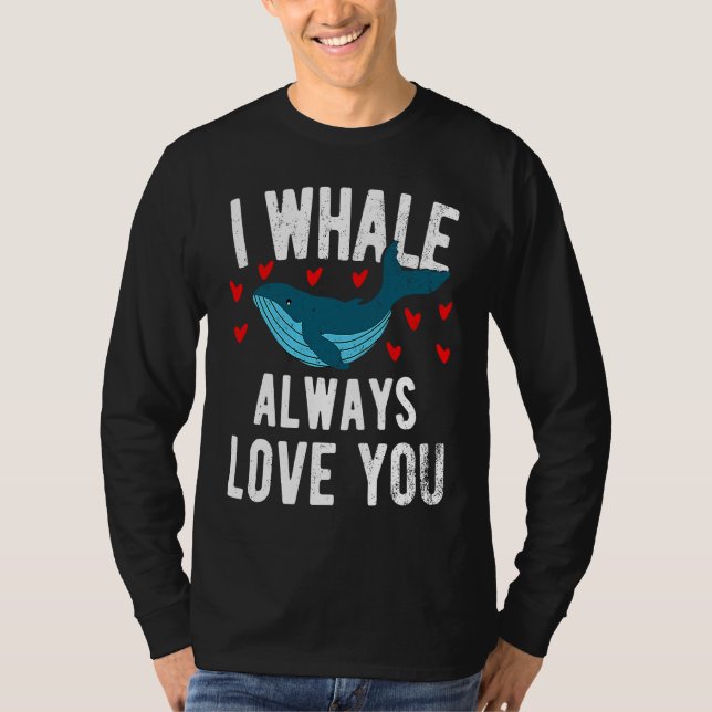Camiseta I whale always love you  cute Orca (Anverso)