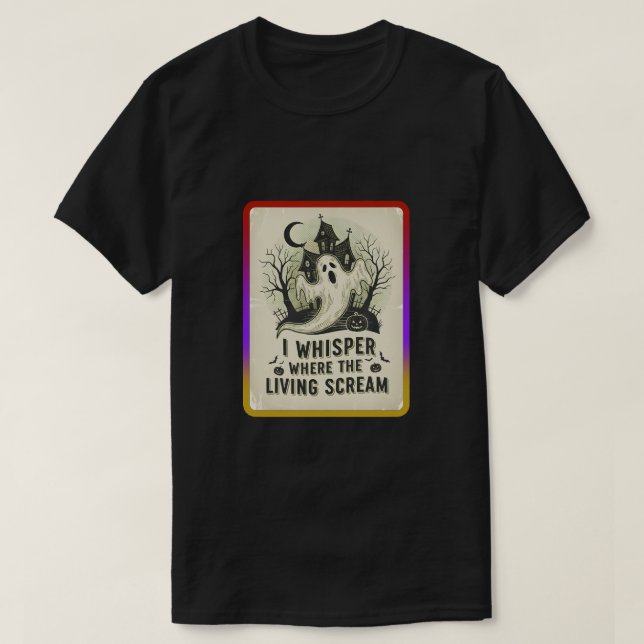 Camiseta I whisper where the living scream (Diseño del anverso)