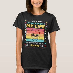 Camiseta I Will Always Struggle Throughout My Life But I Wi