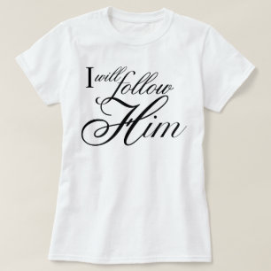 Camiseta "I Will Follow Him" guion devocional angelical
