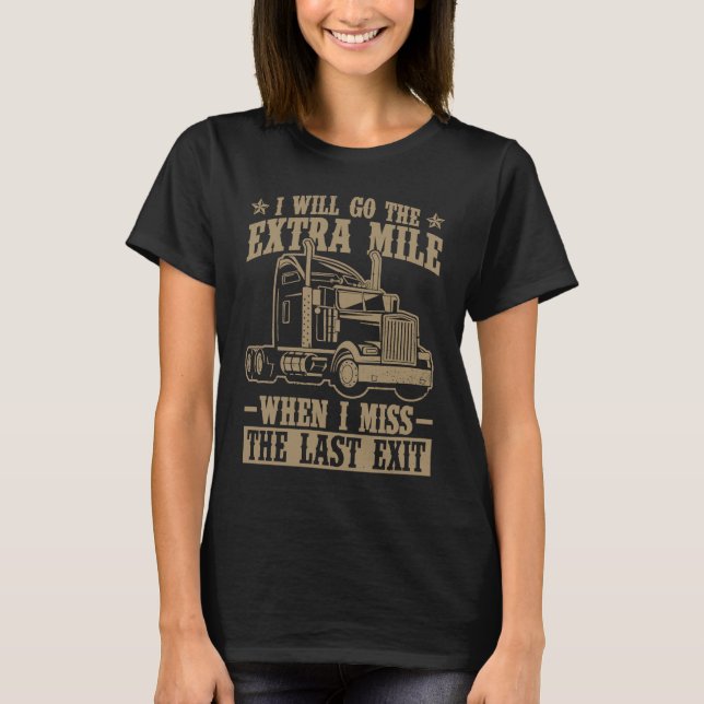 Camiseta I Will Go The Extra Mile  When I Miss The Last Exi (Anverso)