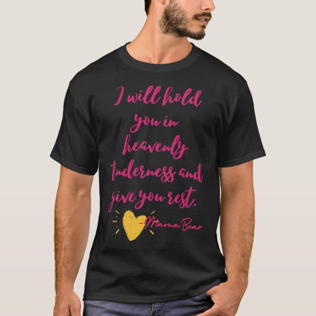 Camiseta I Will Hold You In Heavenly Tenderness and Give Yo (Anverso)