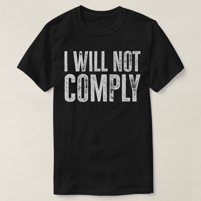 Camiseta I will not comply shirt  (Diseño del anverso)