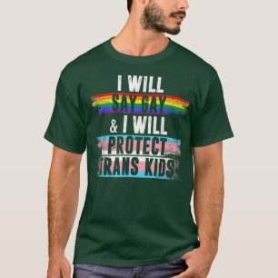 Camiseta I Will Say Gay And I Will Protect Trans Kids LGBTQ