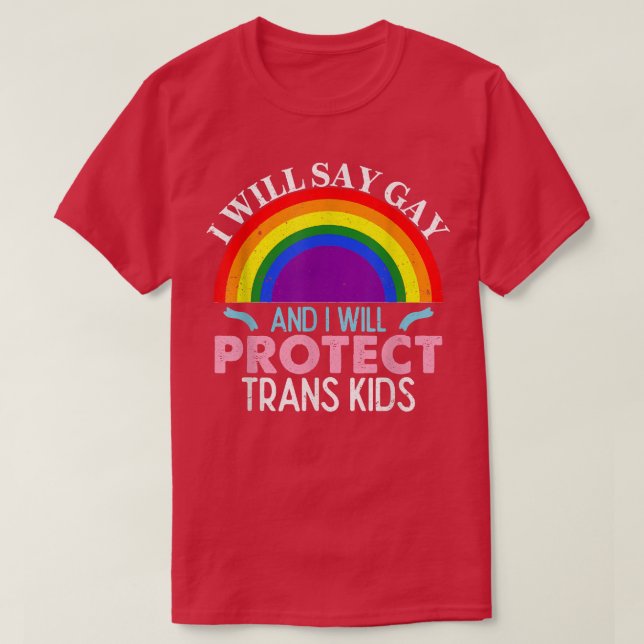 Camiseta I Will Say Gay Protect Trans Kids LGBT Support Men (Diseño del anverso)
