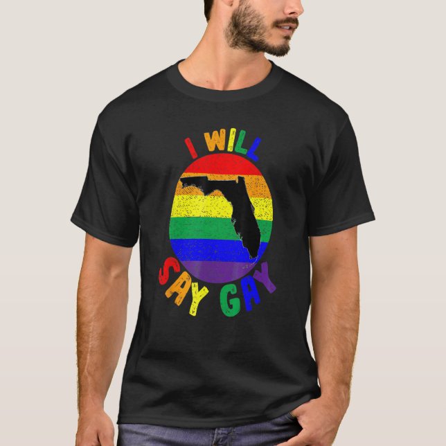 Camiseta I Will Say Gay Rainbow LGBT Pride Month LGBTQ Prou (Anverso)