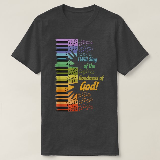 Camiseta I Will Sing of the Goodness of God  (Diseño del anverso)