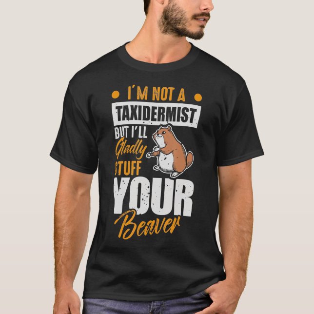 Camiseta I will Stuff Your Beaver  Wildlife Officer Taiderm (Anverso)