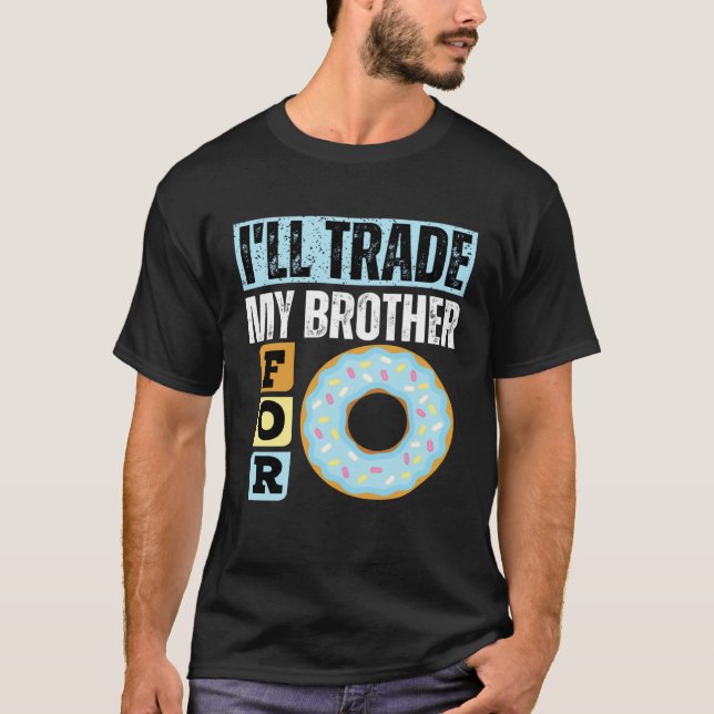 CAMISETA I WILL TRADE MY BROTHER FOR A DONUT  DONUT (Anverso)