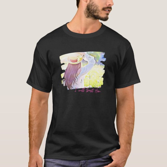 Camiseta I Will Trust Him Christian Woman Spring Beauty Sun (Anverso)