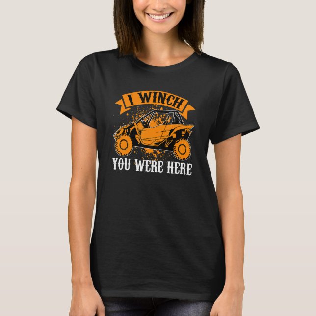 Camiseta I Winch You Were Here  UTV SxS Side by Side SSV Mu (Anverso)