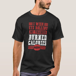 Camiseta I Wish Eye Rolling My Trainer Sarcastic Vintage Fo