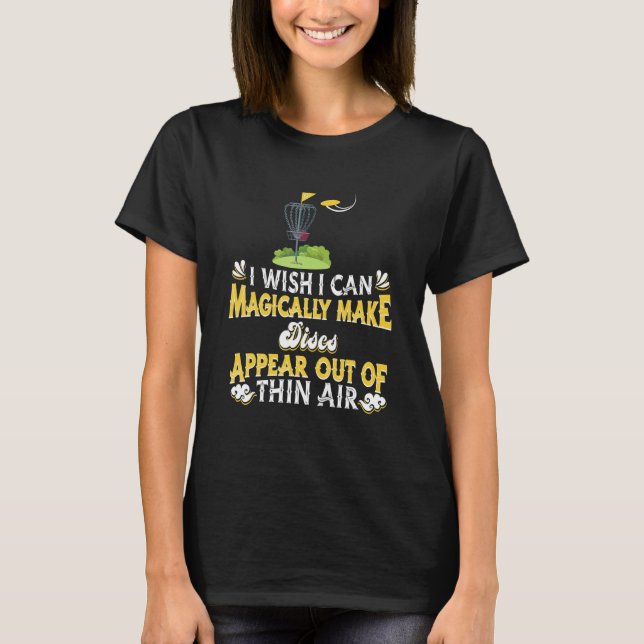 Camiseta I Wish I Can Magically Make Discs Appear   Frisbee (Anverso)