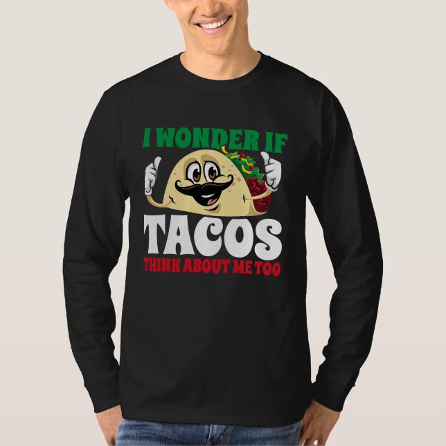 Camiseta I Wonder If Tacos Think About Me Too  Cinco De May (Anverso)