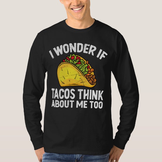 Camiseta I Wonder If Tacos Think About Me Too Cinco De Mayo (Anverso)