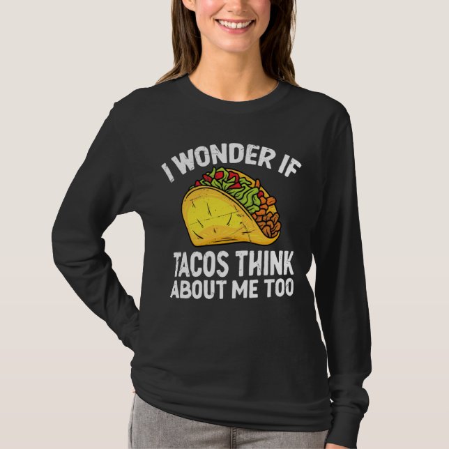 Camiseta I Wonder If Tacos Think About Me Too Cinco De Mayo (Anverso)
