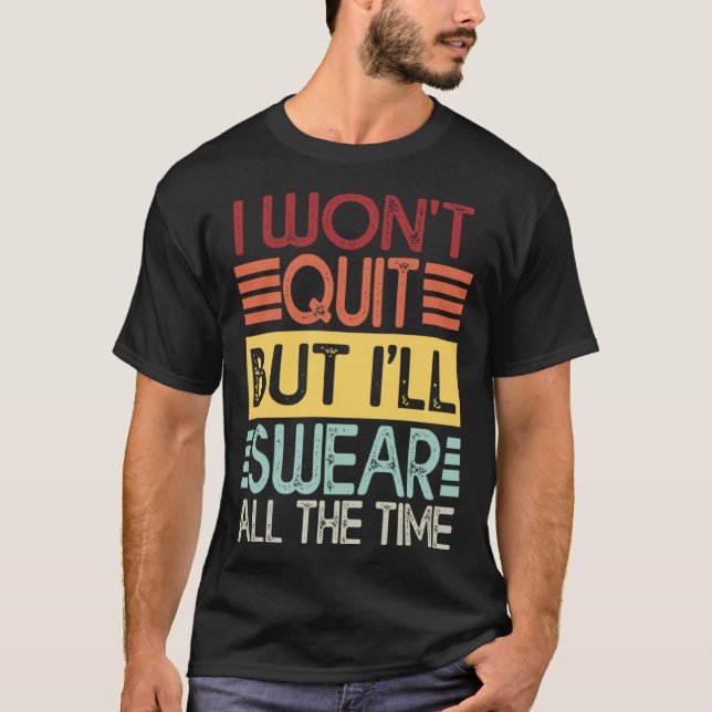 Camiseta I Won't Quit But I'll Swear Workout Gym Lifting At (Anverso)