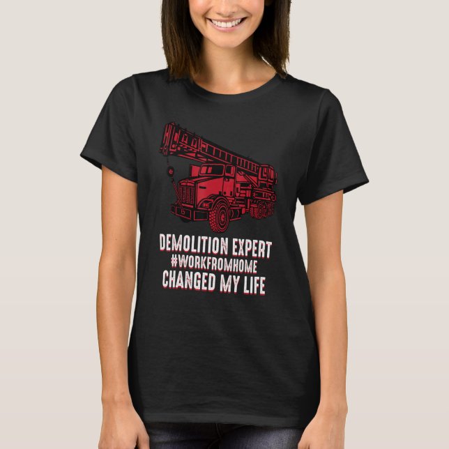 Camiseta I work from home I am a demolition expert Workfrom (Anverso)