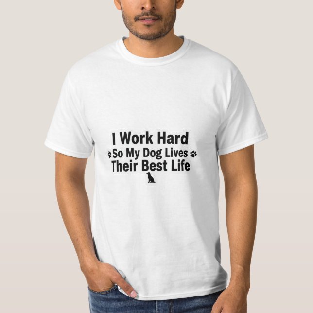 Camiseta I Work Hard for My Dog (Anverso)