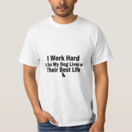 Camiseta I Work Hard for My Dog T-Shirt