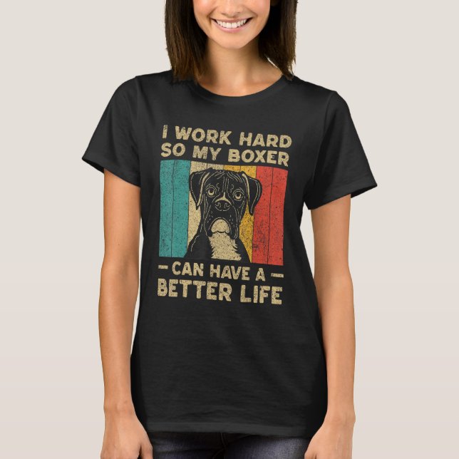 Camiseta I Work Hard So My Boxer Can Have Better Life (Anverso)