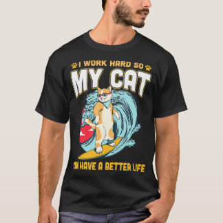 Camiseta I Work Hard So My Cat Can Have A Better Life 
