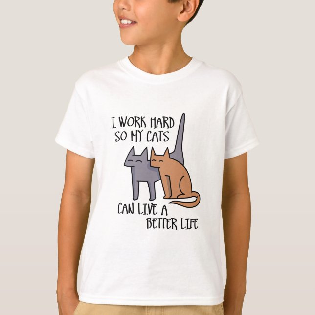 Camiseta I work hard so my cats can live a better life (Anverso)