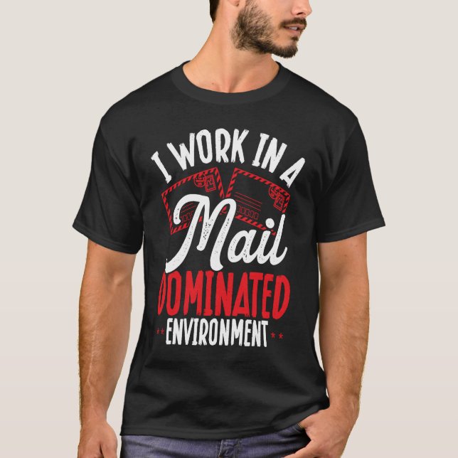 Camiseta I Work In A Mail Dominated Environment Postal Work (Anverso)