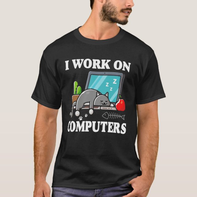 Camiseta I Work On Computers  Cute Tech Homeworking Cat (Anverso)