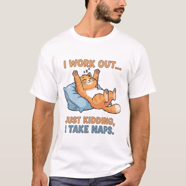 Camiseta I Work Out… Just Kidding, I Take Naps (Anverso)