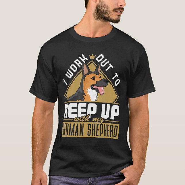 Camiseta I Work Out To Keep Up With My German Shepherd Work (Anverso)