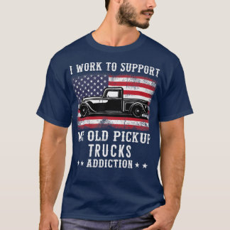 Camiseta I Work To Support Old School Pickup Trucks America