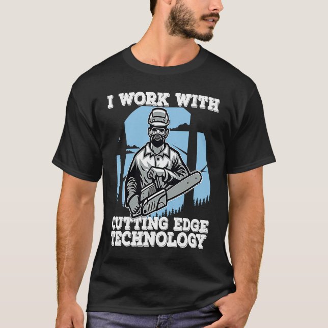 Camiseta I Work With Cutting Edge Technology  Lumberjack Ch (Anverso)
