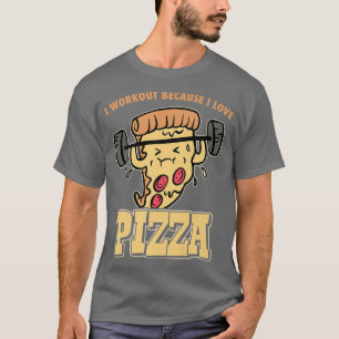 Camiseta I Workout Beacuse I Love Pizza Premium 3691515
