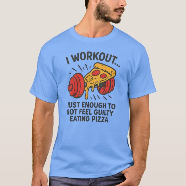 Camiseta I workout just enough to not feel guilty eating (Anverso)