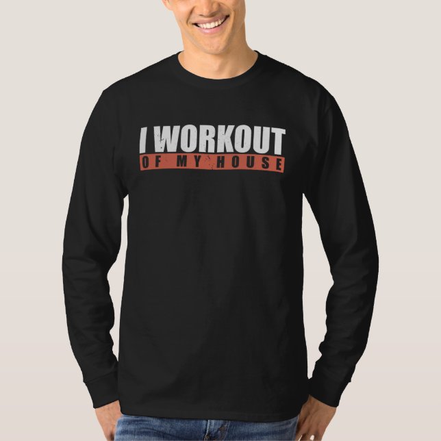 Camiseta I Workout Of My House (Anverso)