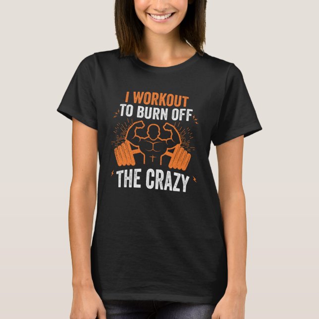 Camiseta I Workout To Burn Off The Crazy Athletic Yoga Fitn (Anverso)