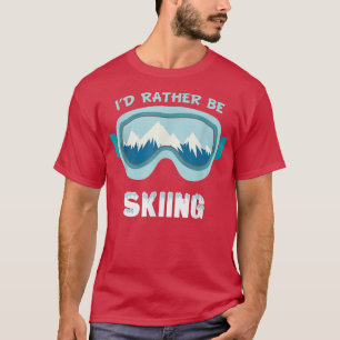 Camiseta I Would Rather be Skiing Goggle Snow Mountain Wint